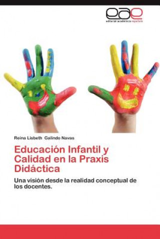 Buch Educacion Infantil y Calidad En La Praxis Didactica Reina Lisbeth Galindo Navas