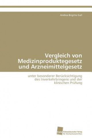 Βιβλίο Vergleich von Medizinproduktegesetz und Arzneimittelgesetz Andrea Br. Gall