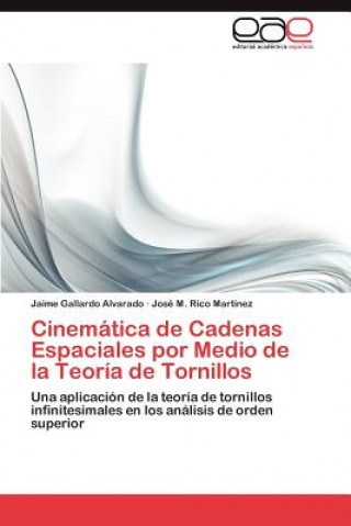 Kniha Cinematica de Cadenas Espaciales por Medio de la Teoria de Tornillos Jaime Gallardo Alvarado