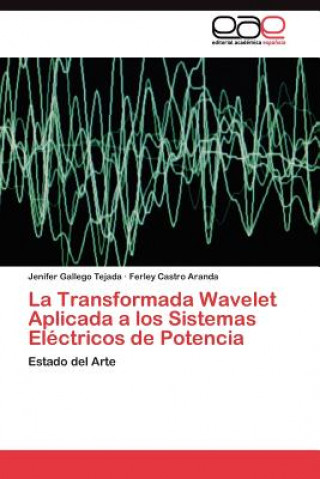 Carte Transformada Wavelet Aplicada a los Sistemas Electricos de Potencia Jenifer Gallego Tejada
