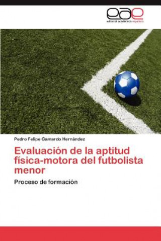 Carte Evaluacion de la aptitud fisica-motora del futbolista menor Pedro Felipe Gamardo Hernández