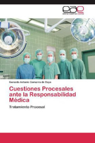 Carte Cuestiones Procesales ante la Responsabilidad Medica Gerardo Antonio Gamarra de Baya