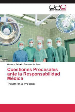 Kniha Cuestiones Procesales ante la Responsabilidad Medica Gerardo Antonio Gamarra de Baya