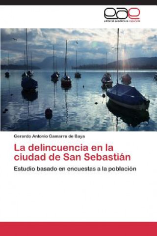 Könyv delincuencia en la ciudad de San Sebastian Gerardo Antonio Gamarra de Baya