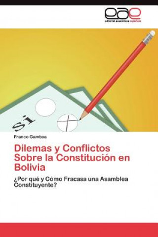 Kniha Dilemas y Conflictos Sobre la Constitucion en Bolivia Franco Gamboa