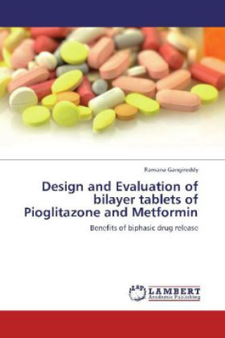 Knjiga Design and Evaluation of bilayer tablets of Pioglitazone and Metformin Ramana Gangireddy