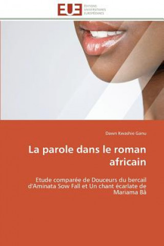 Könyv La Parole Dans Le Roman Africain Dawn Kwashie Ganu