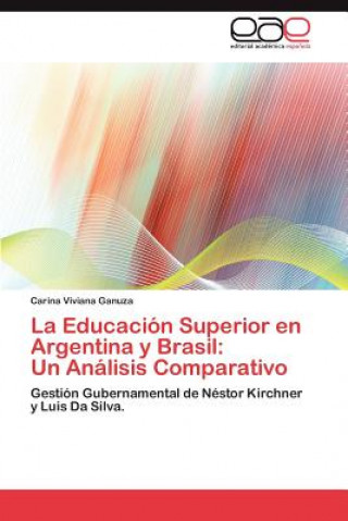 Книга Educacion Superior en Argentina y Brasil Carina Viviana Ganuza