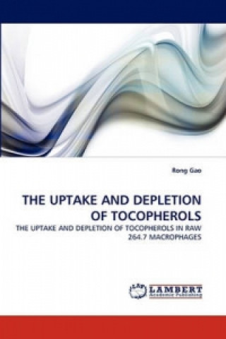 Carte THE UPTAKE AND DEPLETION OF TOCOPHEROLS Rong Gao