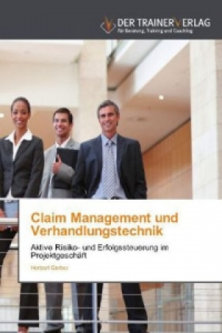 Könyv Claim Management und Verhandlungstechnik Herbert Garber