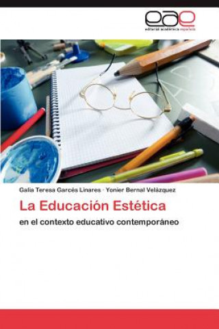 Könyv Educacion Estetica Galia Teresa Garcés Linares