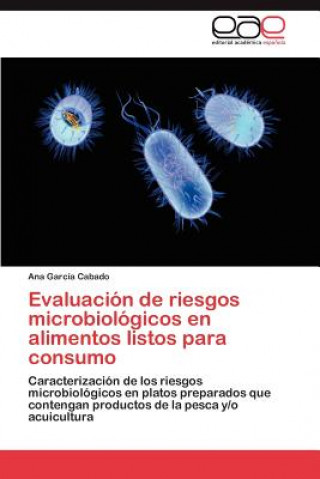 Könyv Evaluacion de Riesgos Microbiologicos En Alimentos Listos Para Consumo Ana García Cabado