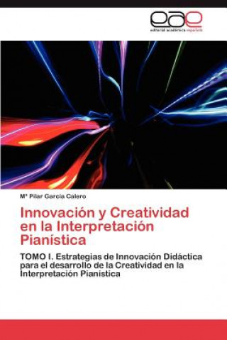 Buch Innovacion y Creatividad En La Interpretacion Pianistica María Pilar García Calero