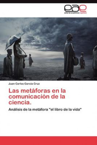 Könyv metaforas en la comunicacion de la ciencia. Juan Carlos García Cruz