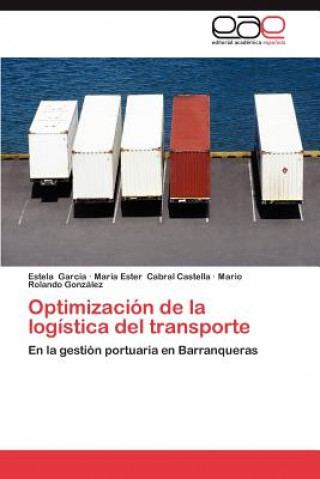 Knjiga Optimizacion de La Logistica del Transporte Estela García