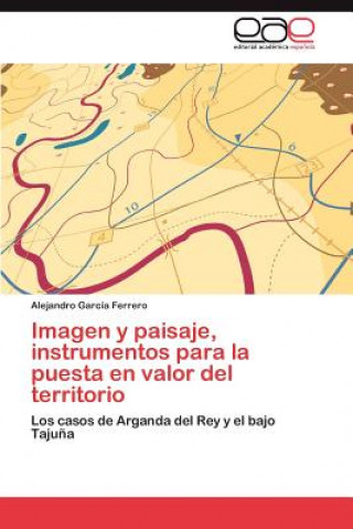 Livre Imagen y Paisaje, Instrumentos Para La Puesta En Valor del Territorio Alejandro García Ferrero