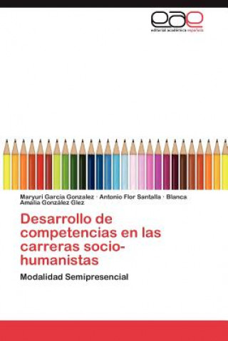 Kniha Desarrollo de Competencias En Las Carreras Socio-Humanistas Maryuri Garcia Gonzalez