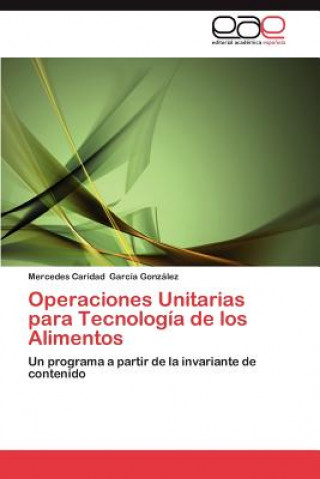 Kniha Operaciones Unitarias Para Tecnologia de Los Alimentos Mercedes Caridad García González