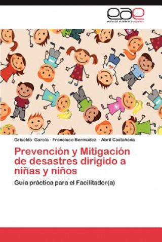 Книга Prevencion y Mitigacion de Desastres Dirigido a Ninas y Ninos Griselda García