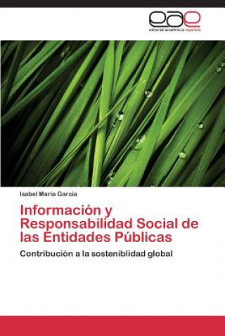 Книга Informacion y Responsabilidad Social de las Entidades Publicas Isabel Maria Garcia