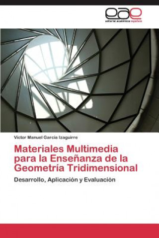 Książka Materiales Multimedia para la Ensenanza de la Geometria Tridimensional Victor Manuel Garcia Izaguirre