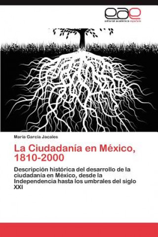 Книга Ciudadania en Mexico, 1810-2000 María García Jacales