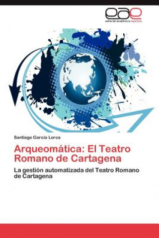 Kniha Arqueomatica Santiago Garcia Lorca