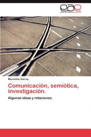 Carte Comunicacion, semiotica, investigacion. Marcelino García
