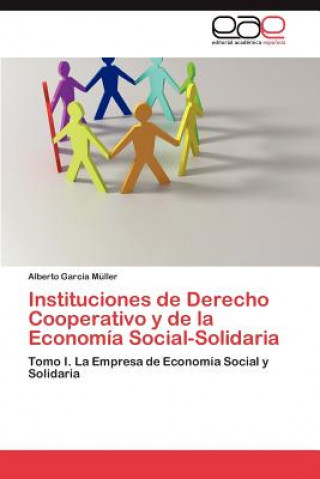 Knjiga Instituciones de Derecho Cooperativo y de La Economia Social-Solidaria Alberto García Müller