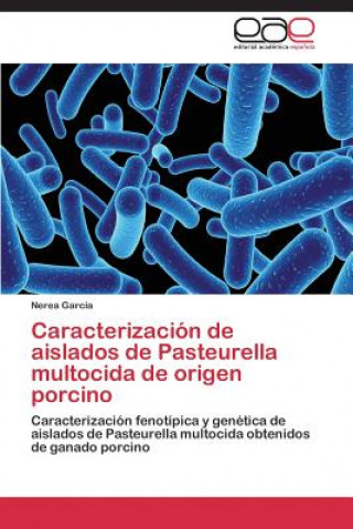 Kniha Caracterizacion de Aislados de Pasteurella Multocida de Origen Porcino Nerea García