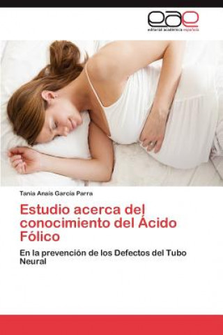 Kniha Estudio acerca del conocimiento del Acido Folico Tania Anaís García Parra