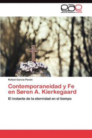 Книга Contemporaneidad y Fe en Soren A. Kierkegaard Rafael García Pavón