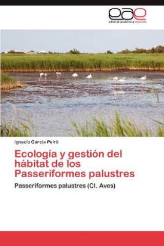 Książka Ecologia y gestion del habitat de los Passeriformes palustres Ignacio García Peiró