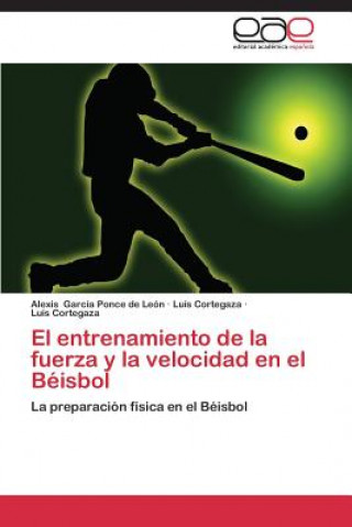 Livre Entrenamiento de La Fuerza y La Velocidad En El Beisbol Alexis García Ponce de León