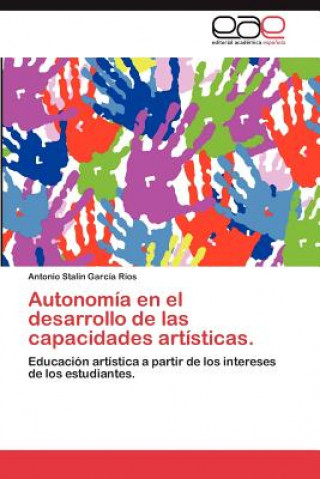 Kniha Autonomia En El Desarrollo de Las Capacidades Artisticas. Antonio Stalin García Ríos