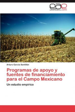 Kniha Programas de apoyo y fuentes de financiamiento para el Campo Mexicano Garcia Santillan Arturo