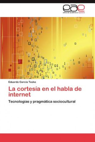 Книга cortesia en el habla de internet Eduardo García Teske