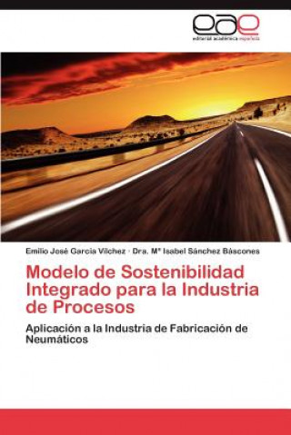 Książka Modelo de Sostenibilidad Integrado para la Industria de Procesos Emilio José García Vílchez