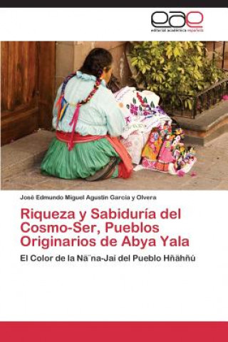 Carte Riqueza y Sabiduria del Cosmo-Ser, Pueblos Originarios de Abya Yala José Edmundo Miguel Agustín García y Olvera