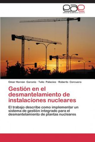 Carte Gestion en el desmantelamiento de instalaciones nucleares Omar Hernán Garonis