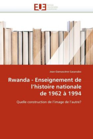 Książka Rwanda - Enseignement de l''histoire Nationale de 1962   1994 Gasanabo-J