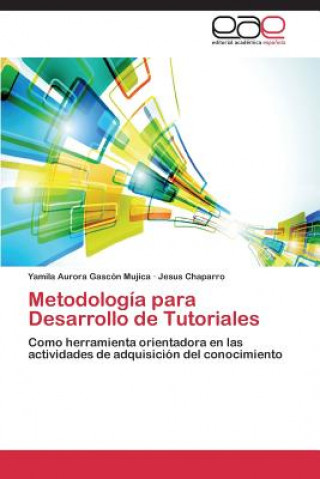 Kniha Metodologia para Desarrollo de Tutoriales Yamila Aurora Gascón Mujica