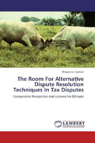 Book The Room For Alternative Dispute Resolution Techniques In Tax Disputes Misganaw Gashaw