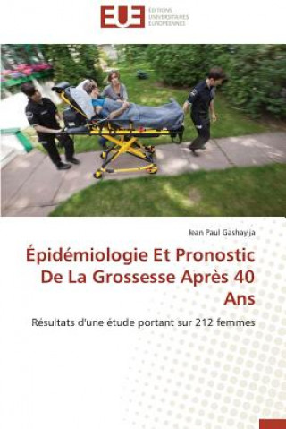 Книга pid miologie Et Pronostic de la Grossesse Apr s 40 ANS Jean Paul Gashayija