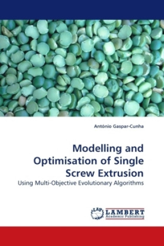 Kniha Modelling and Optimisation of Single Screw Extrusion António Gaspar-Cunha