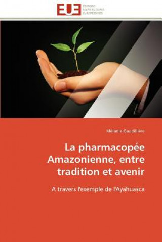 Knjiga pharmacopee amazonienne, entre tradition et avenir Gaudilliere-M