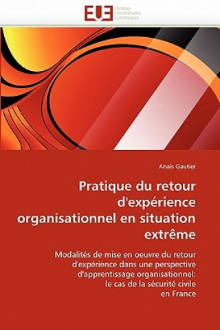 Kniha Pratique Du Retour d''exp rience Organisationnel En Situation Extr me Gautier-A