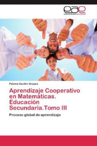 Book Aprendizaje Cooperativo en Matemáticas. Educación Secundaria.Tomo III Paloma Gavilán Bouzas