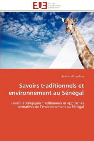 Kniha Savoirs Traditionnels Et Environnement Au S n gal Ibrahima Diop Gaye