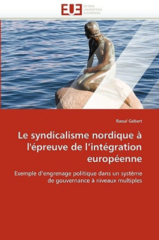 Kniha Le Syndicalisme Nordique   l'' preuve de l''int gration Europ enne Raoul Gebert